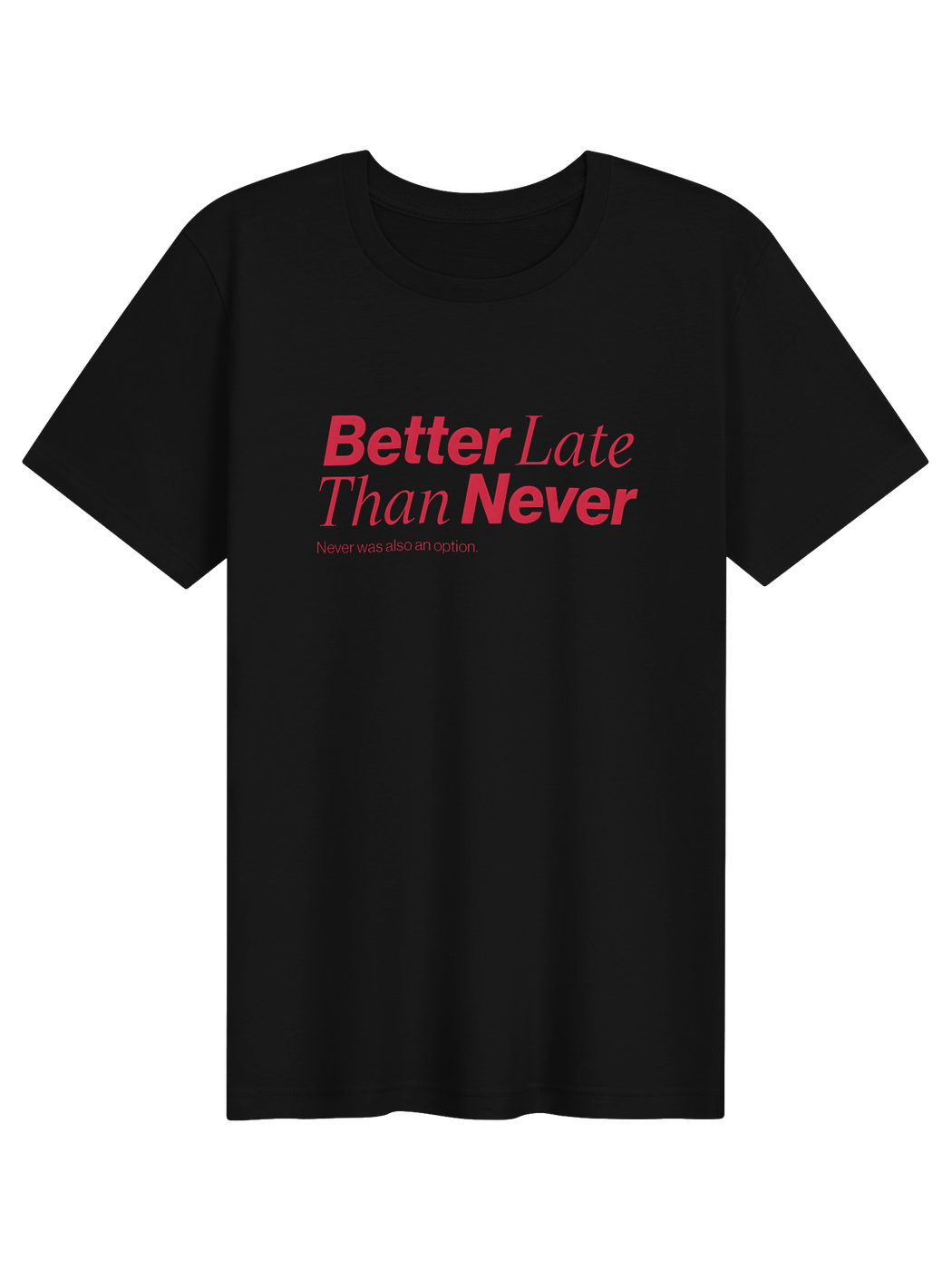 Better Late Than Never Tee front